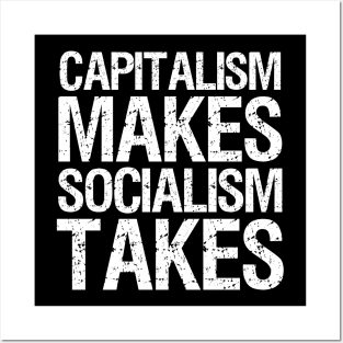 Capitalism Makes Socialism Takes Posters and Art